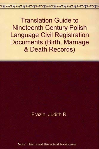 Translation Guide to 19th-Century Polish-Language Civil-Registration Documents (Birth, Marriage and Death Records) (English and Polish Edition)