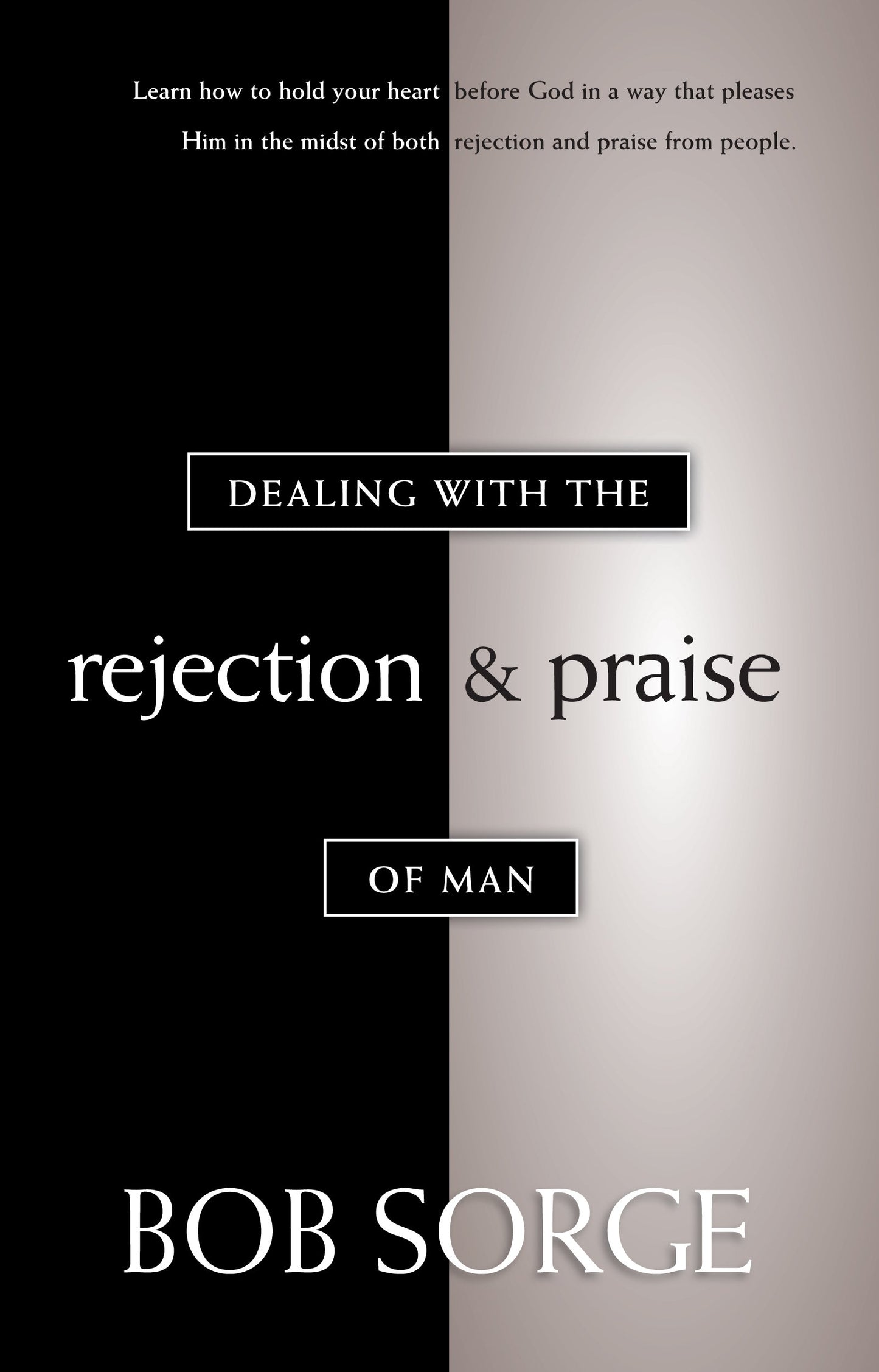 Dealing with the Rejection and Praise of Man - 326