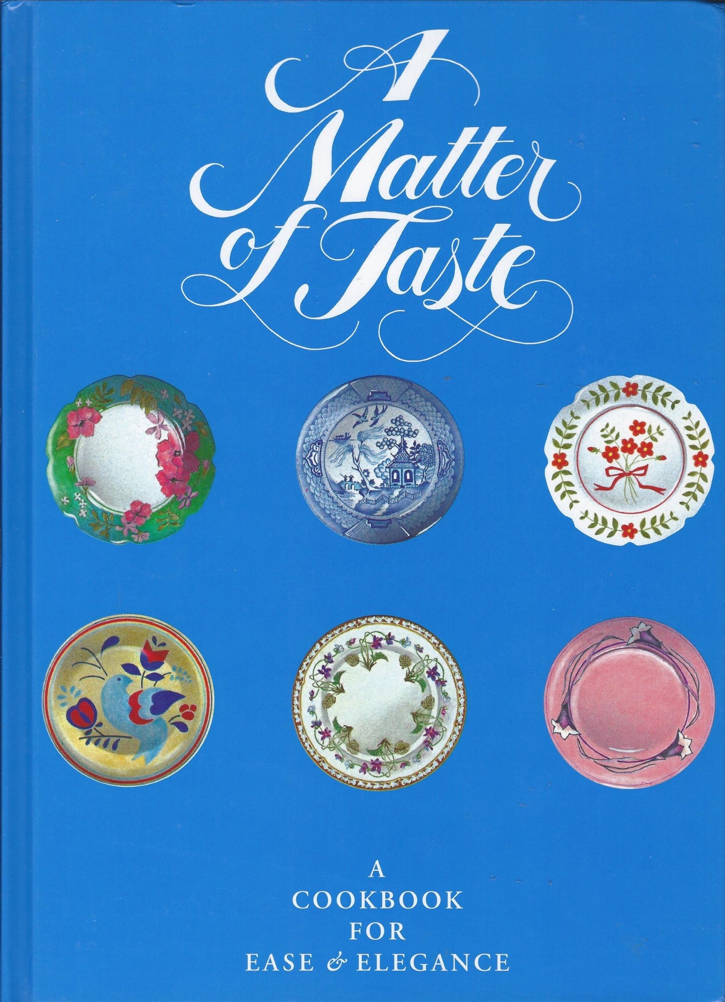 A Matter of Taste: A Cookbook for Ease & Elegance