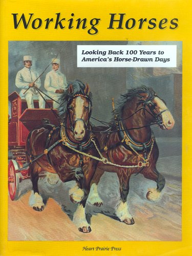Working Horses: Looking Back 100 Years to America's Horse Drawn-Days