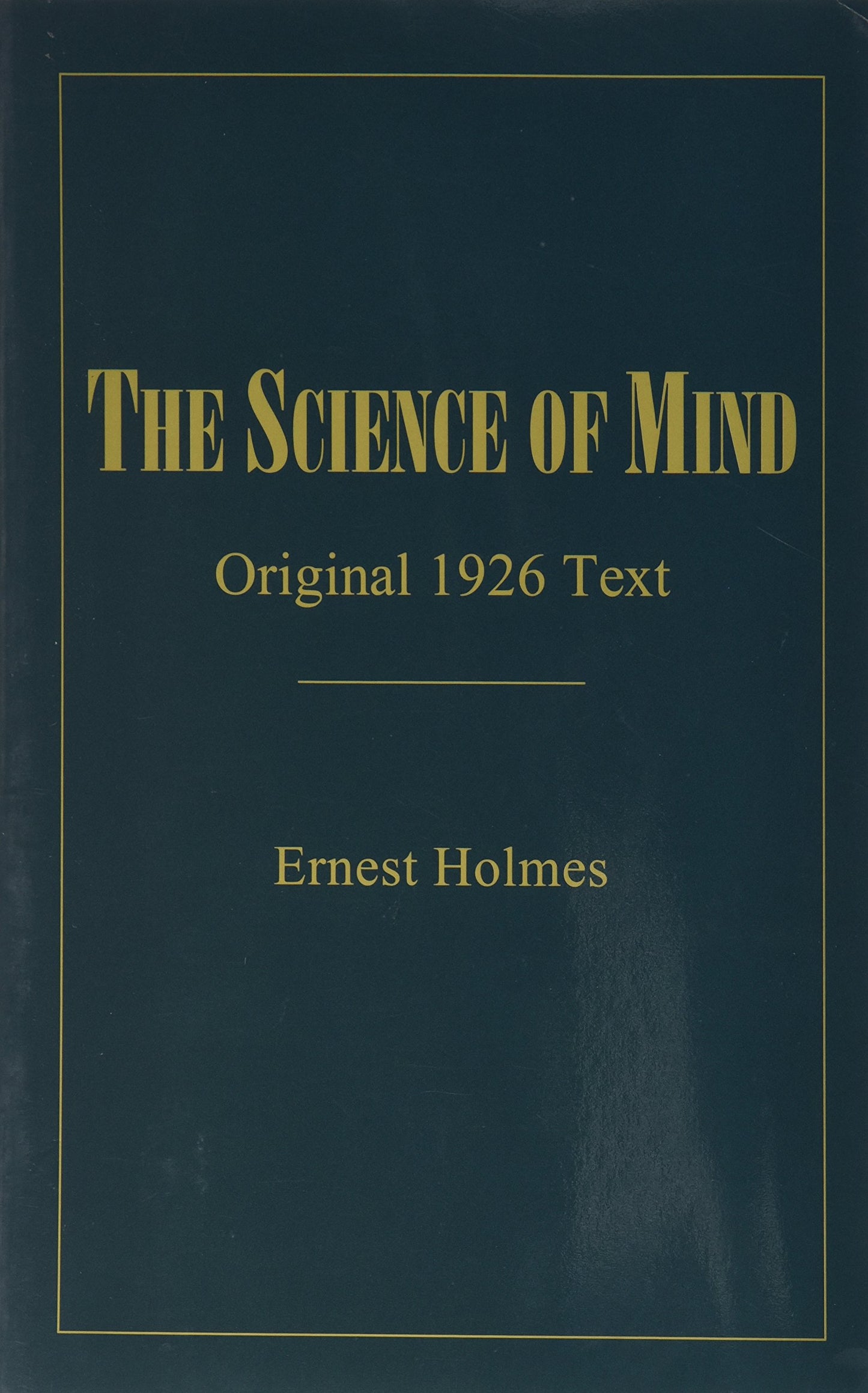 The Science of Mind: Original 1926 Text 1998 Edition