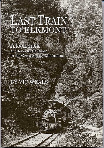 Last Train to Elkmont: A Look Back at Life on Little River in the Great Smoky Mountains