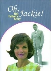 Oh, Jackie!: Her Father's Story
