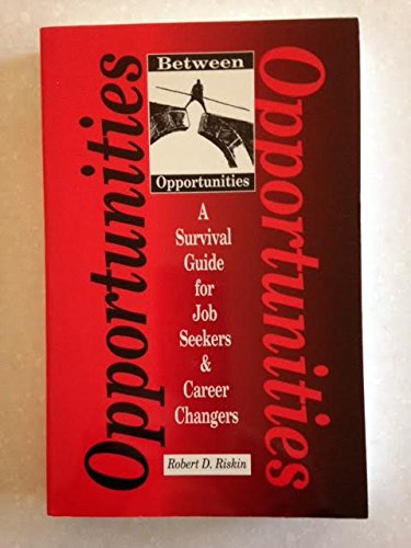 Between Opportunities: A Survival Guide for Job Seekers and Career Changers