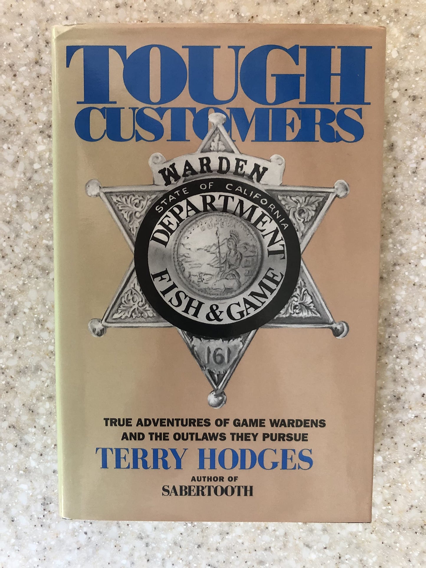 Tough Customers : True Adventures of Game Wardens and the Outlaws They Pursue