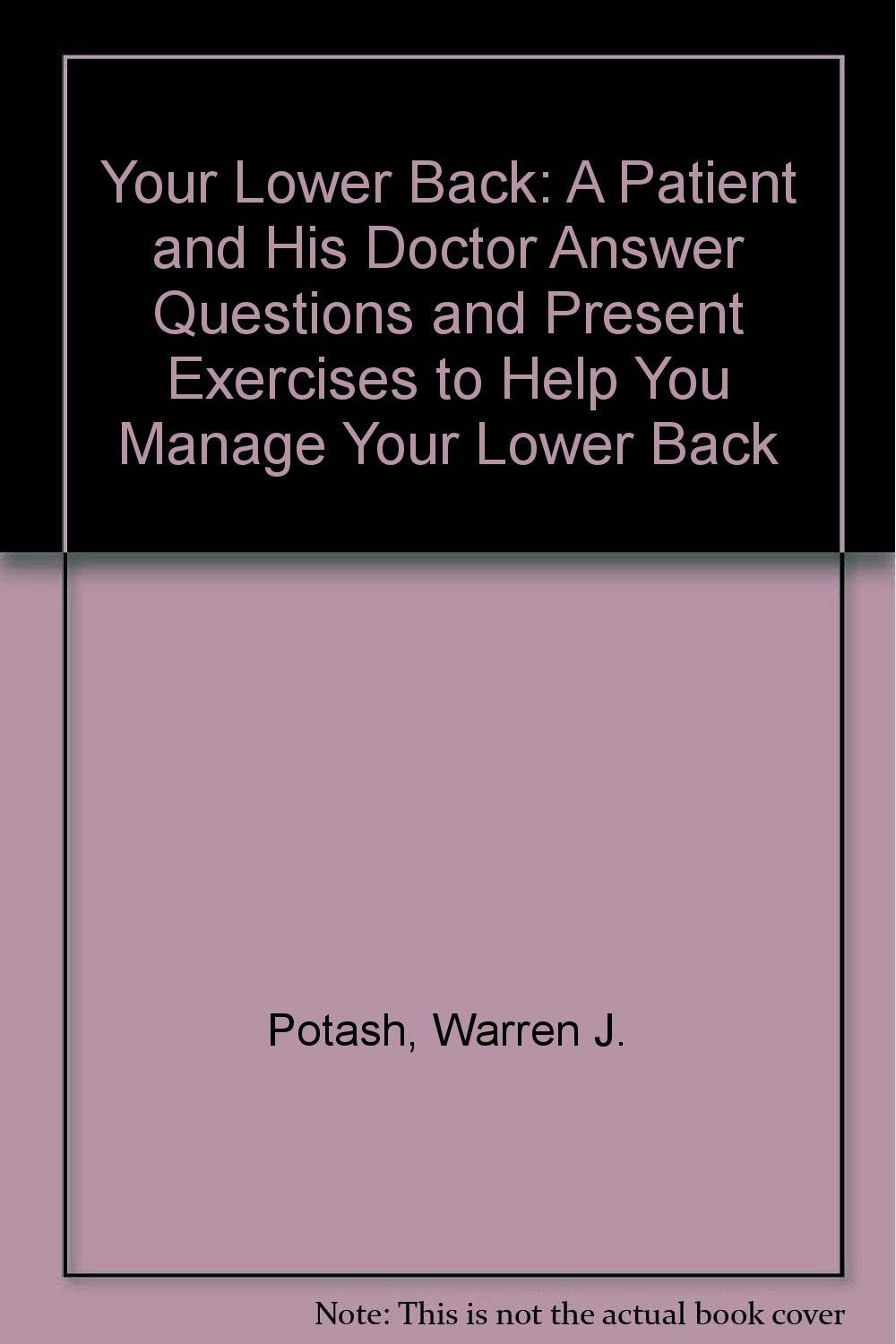 Your Lower Back: A Patient and His Doctor Answer Questions and Present Exercises to Help You Manage Your Lower Back - 7615