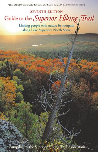 Guide to the Superior Hiking Trail: Linking People with Nature by Footpath Along Lake Superior's North Shore