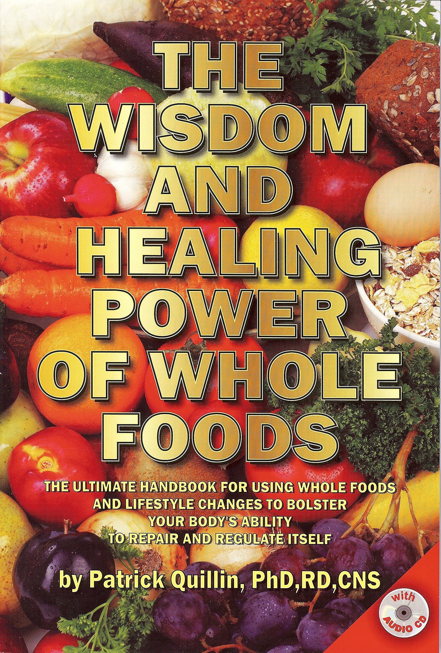 The Wisdom and Healing Power of Whole Foods: The Ultimate Handbook for Using Whole Foods and Lifestyle Changes to Bolster Your Body's Ability to Repair and Regulate Itself - 3329