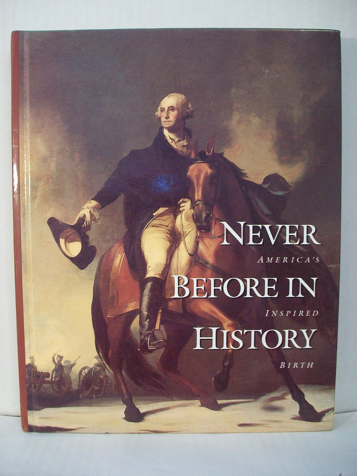 Never Before in History: America's Inspired Birth