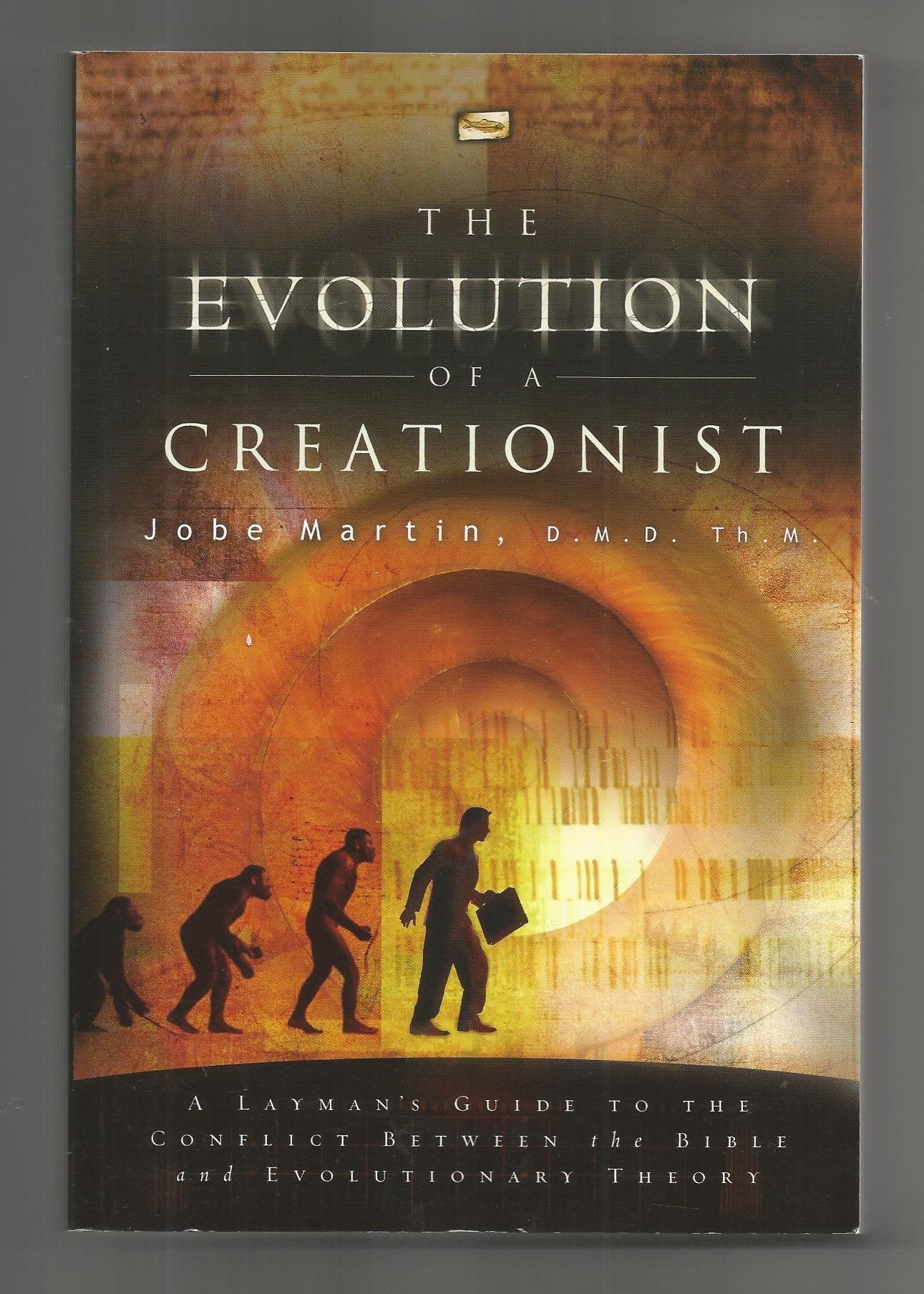 The Evolution of a Creationist: A Layman's Guide to the Conflict Between the Bible and Evolutionary Theory - 1483