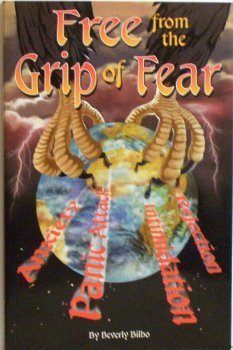 Free From the Grip of Fear (Free From the Grip of Fear "Anxiety- Panic Attack- Intimidation- Rejecti