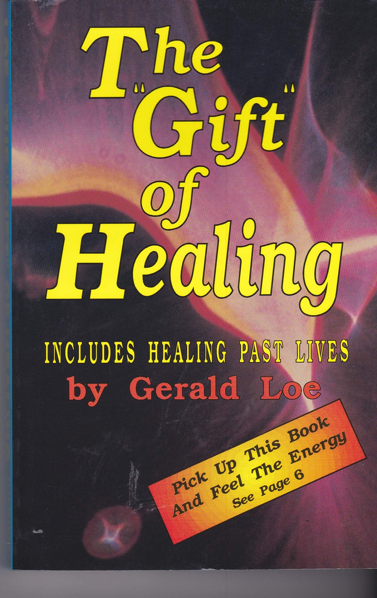 The Gift of Healing: How to Receive and Use Your Natural Healing Powers