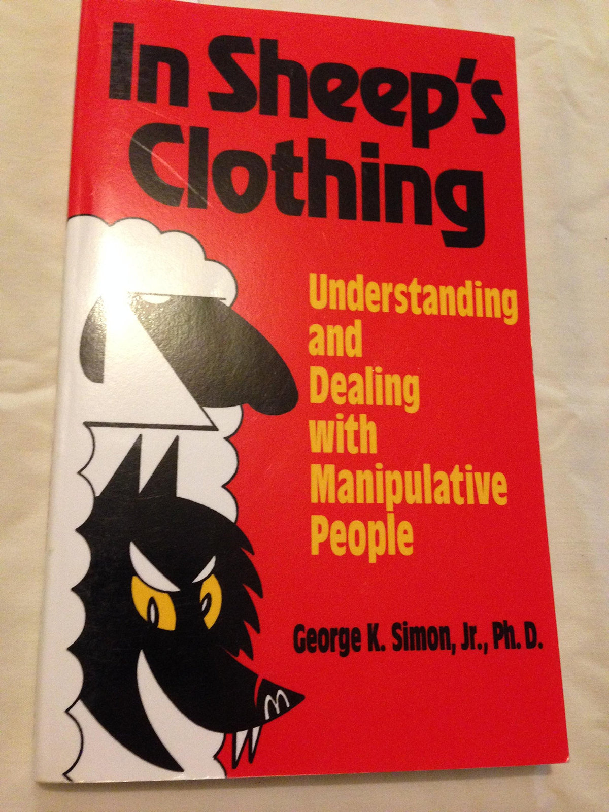In Sheep's Clothing: Understanding and Dealing With Manipulative People