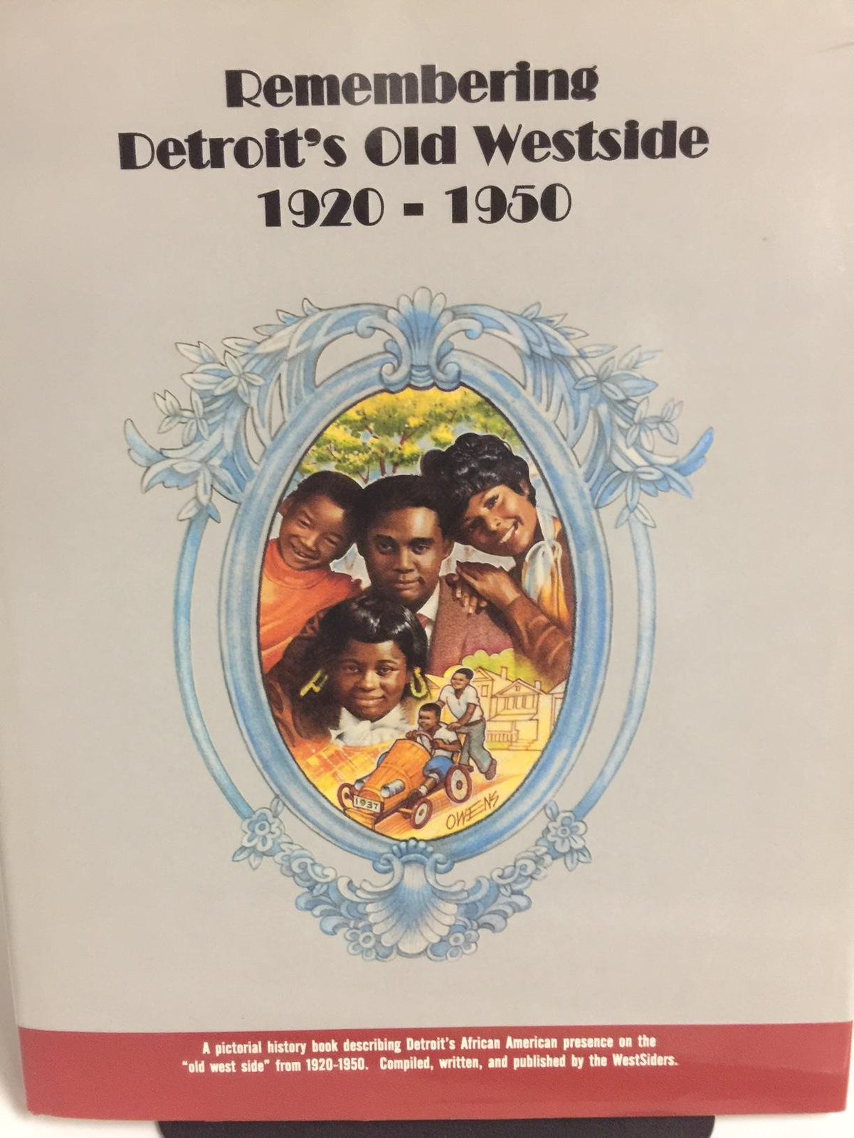 Remembering Detroit's old westside, 1920-1950: A pictorial history of the westsiders