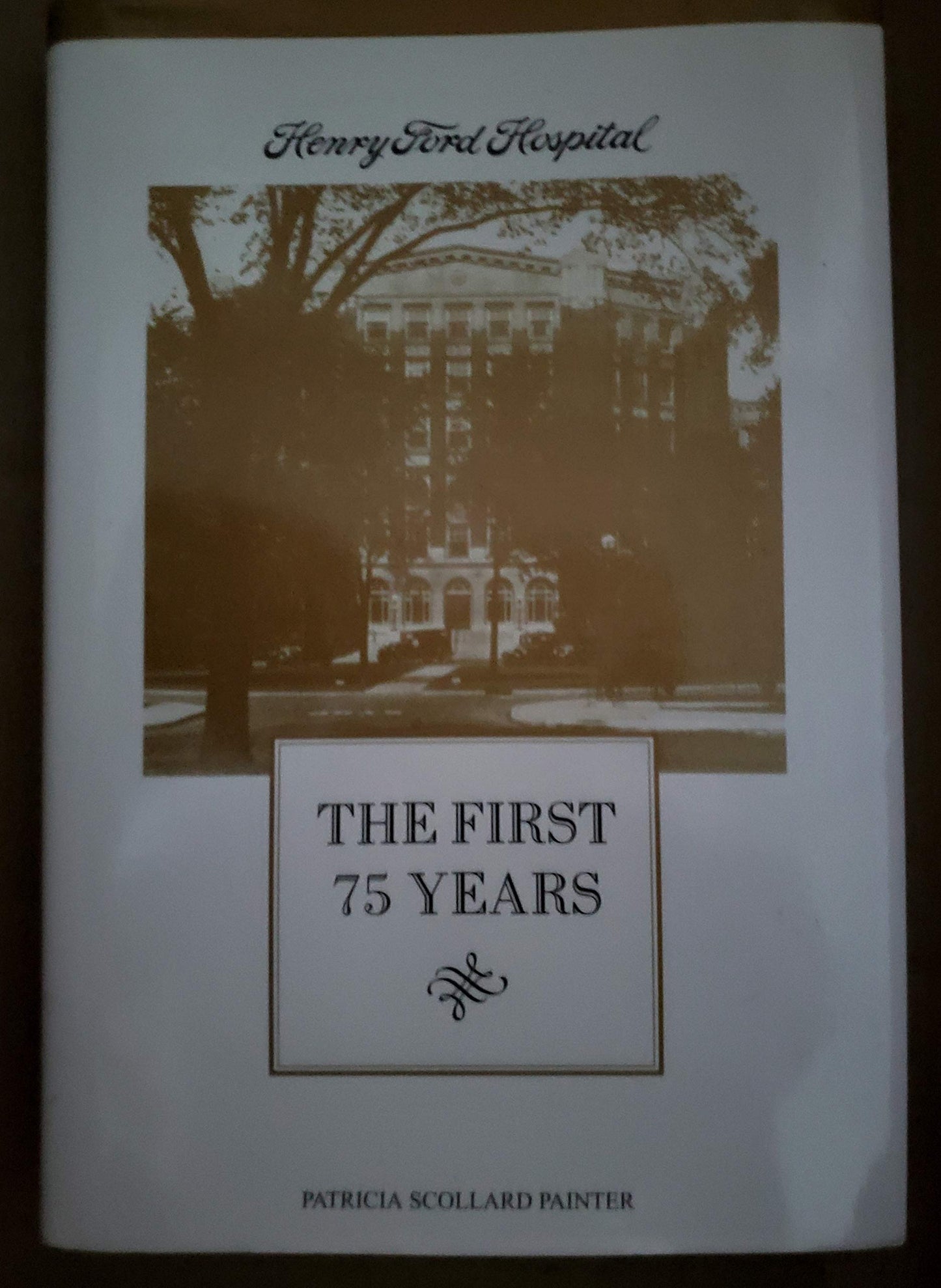Henry Ford Hospital: The first 75 years