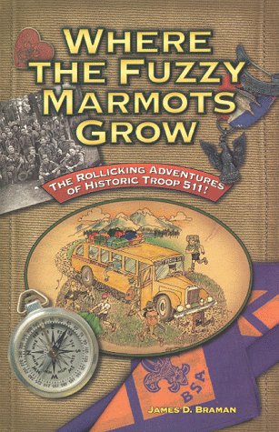 Where the Fuzzy Marmots Grow: The Rollicking Adventures of Historic Troop 511