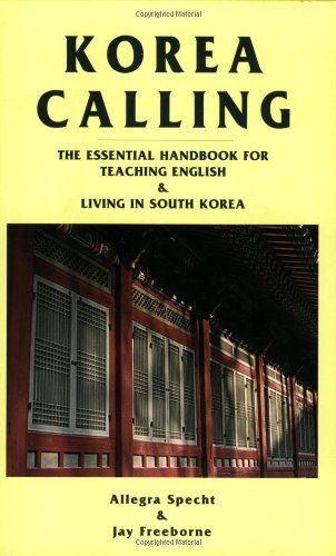 Korea Calling: The Essential Handbook for Teaching English and Living in South Korea