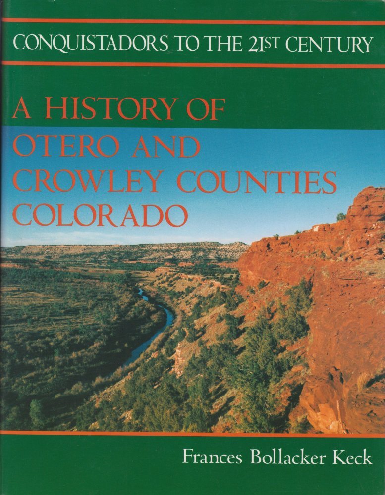 Conquistadors to the 21st century: A history of Otero and Crowley counties, Colorado - 6025