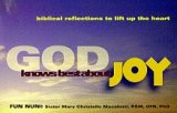 God Knows Best About Joy : Biblical Reflections To Lift Up The Heart