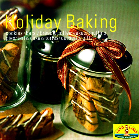 Baking for the Holidays: Savory Starters, Festive Breads, Spectacular Desserts, Perfect Pies and Tarts, Cookies, Bars and Sweets - 2112