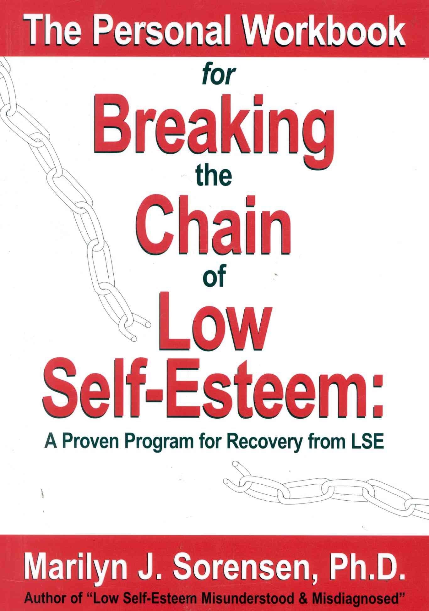 The Personal Workbook for Breaking the Chain of Low Self-Esteem: A Proven Program of Recovery from Lse