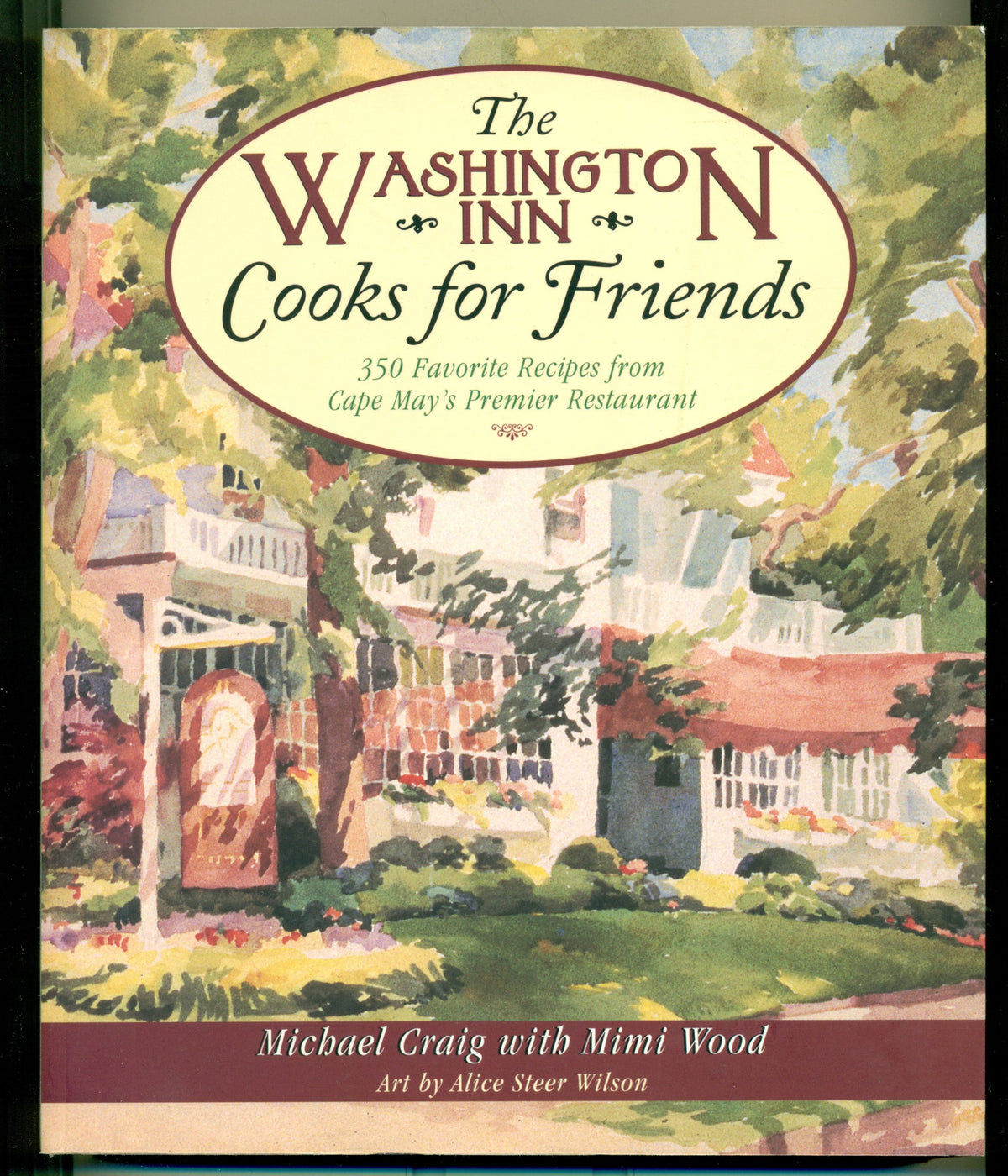 The Washington Inn Cooks for Friends: 350 Favorite Recipes from Cape May's Premier Restaurant