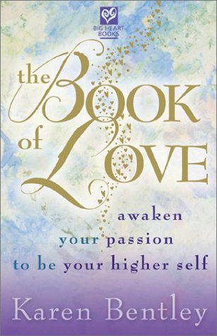 The Book of Love: Awaken Your Passion to be Your Higher Self