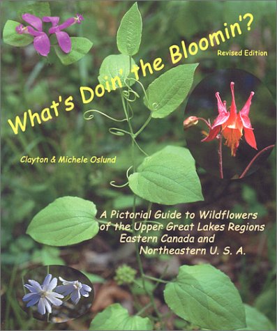 What's Doin' the Bloomin: A Pictorial Guide to Wildflowers of the Upper Great Lakes Regions, Eastern Canada and Northeastern U. S. A - 5014