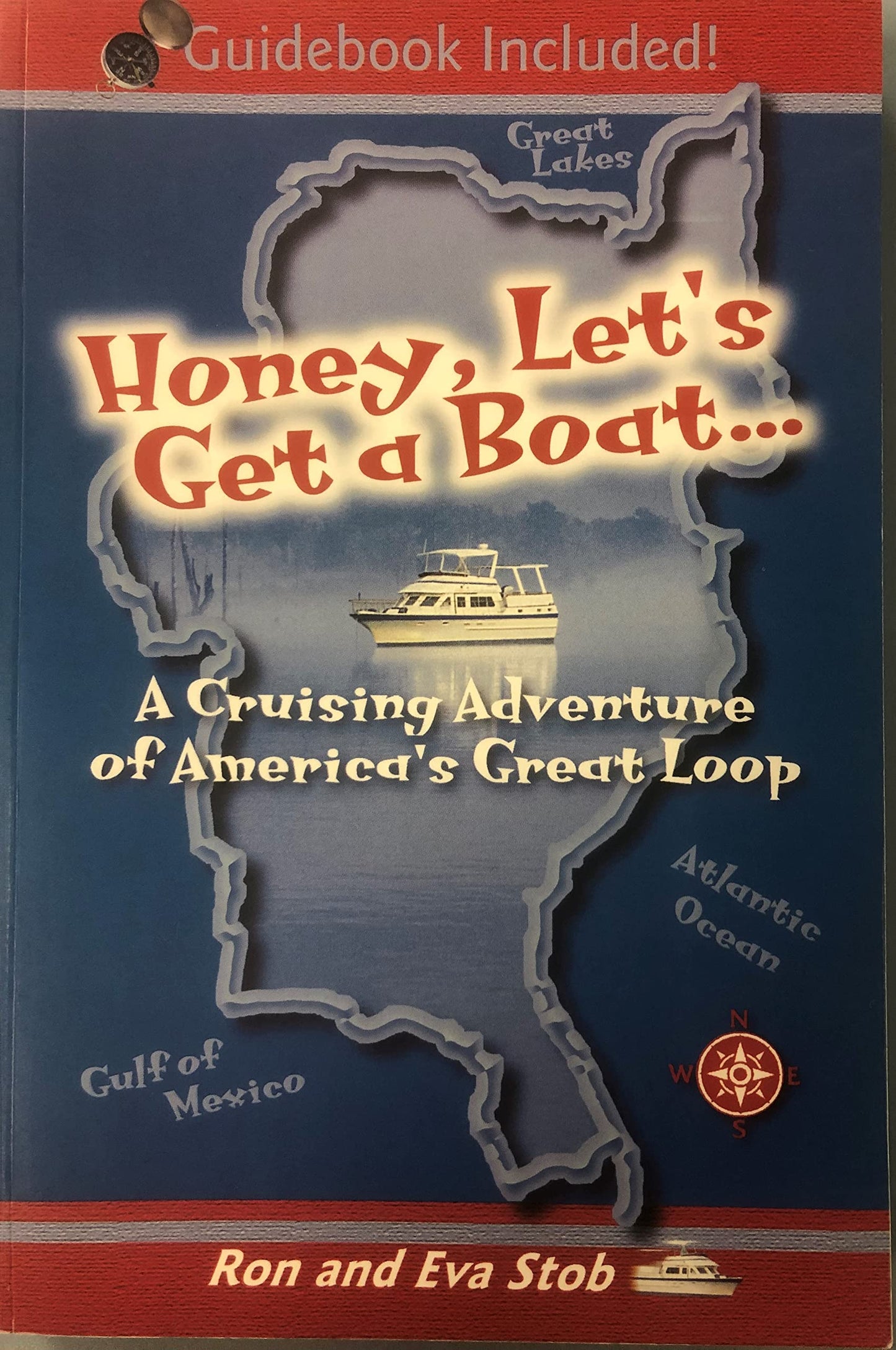"Honey, Let's Get a Boat...": A Cruising Adventure of America's Great Loop