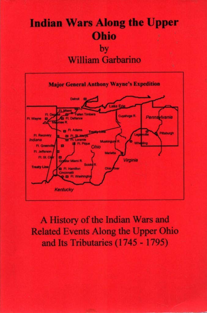Indian wars along the Upper Ohio: A history of the Indian Wars and related events along the Upper Ohio and its tributaries