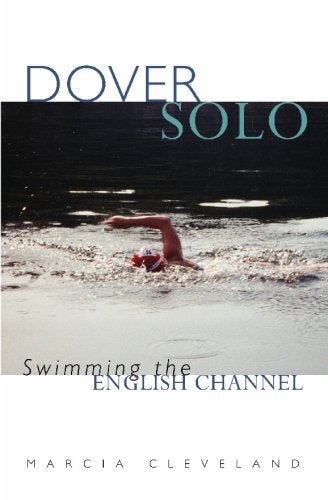 Dover Solo: Swimming The English Channel