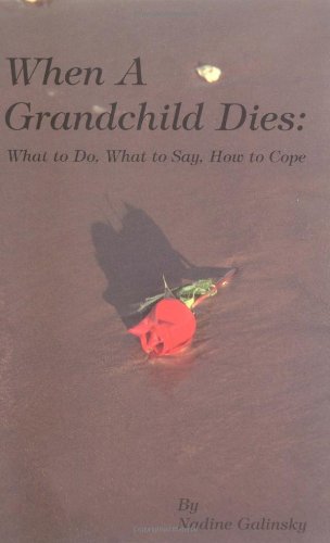 When a Grandchild Dies: What to Do, What to Say, How to Cope - 211