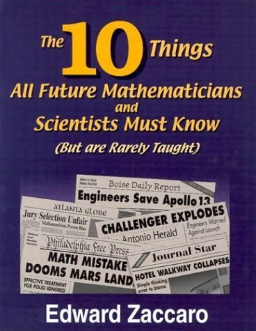 The Ten Things All Future Mathematicians and Scientists Must Know: (But are Rarely Taught) - 6594