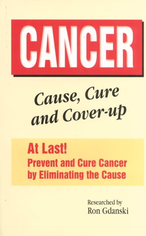 CANCER : Cause, Cure and Cover-up