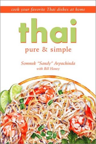 Thai Pure and Simple: Cook Your Favorite Thai Dishes at Home
