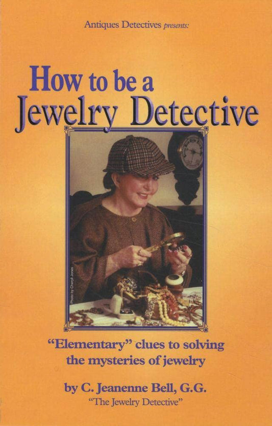 How to Be a Jewelry Detective: Elementary Clues to Solving the Mysteries of Jewelry (Antiques Detectives How to Series) - 8484
