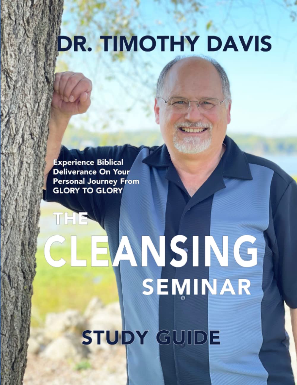 Cleansing Seminar Study Guide: Experience biblical deliverance on your personal journey from Glory to Glory.