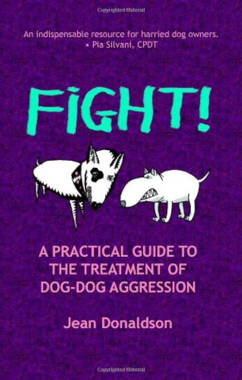 Fight!: A Practical Guide to the Treatment of Dog-Dog Aggression
