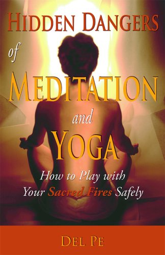 Hidden Dangers Of Meditation And Yoga: How To Play With Your Sacred Fires Safely - 6365