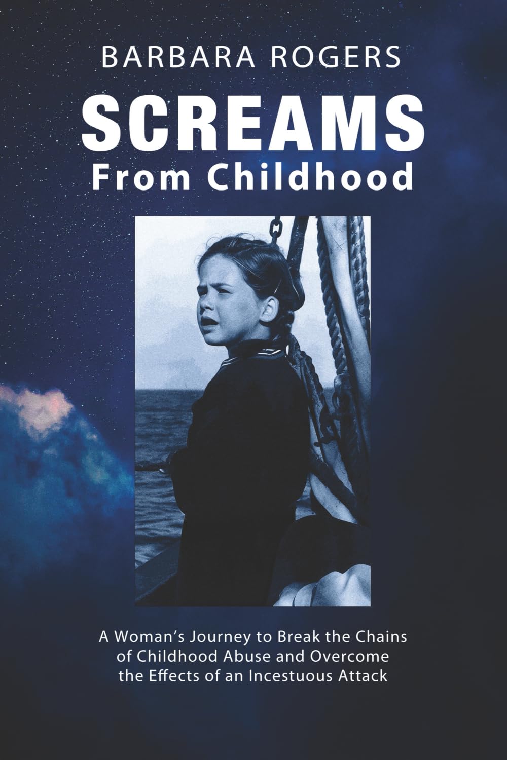 Screams From Childhood: A Woman's Journey to Break the Chains of Childhood Abuse and Overcome the Effects of an Incestuous Attack