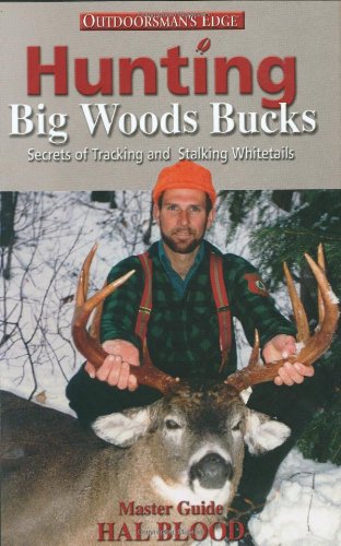 Hunting Big Woods Bucks: Secrets Of Tracking And Stalking Whitetails