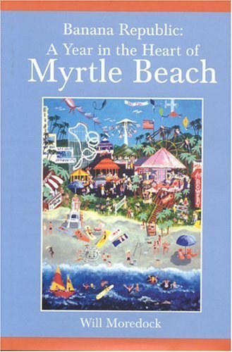 Banana Republic: A Year in the Heart of Myrtle Beach
