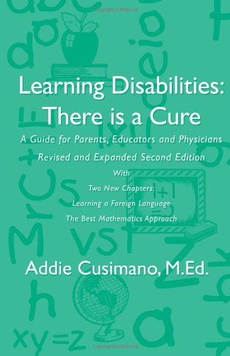 Learning Disabilities: There Is a Cure, A guide for Parents, Educators and Physicians