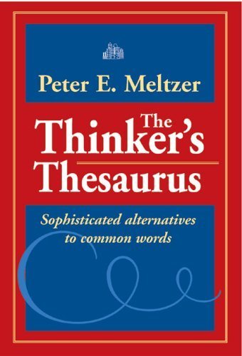 The Thinker's Thesaurus: Sophisticated Alternatives to Common Words