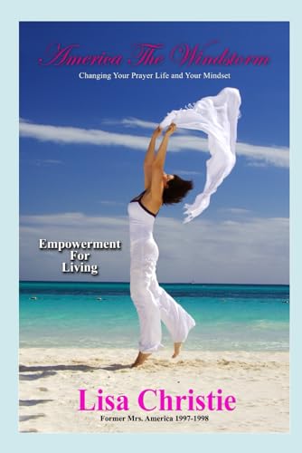 America The Windstorm: Changing Your Prayer Life and Your Mindset:Empowerment For Living