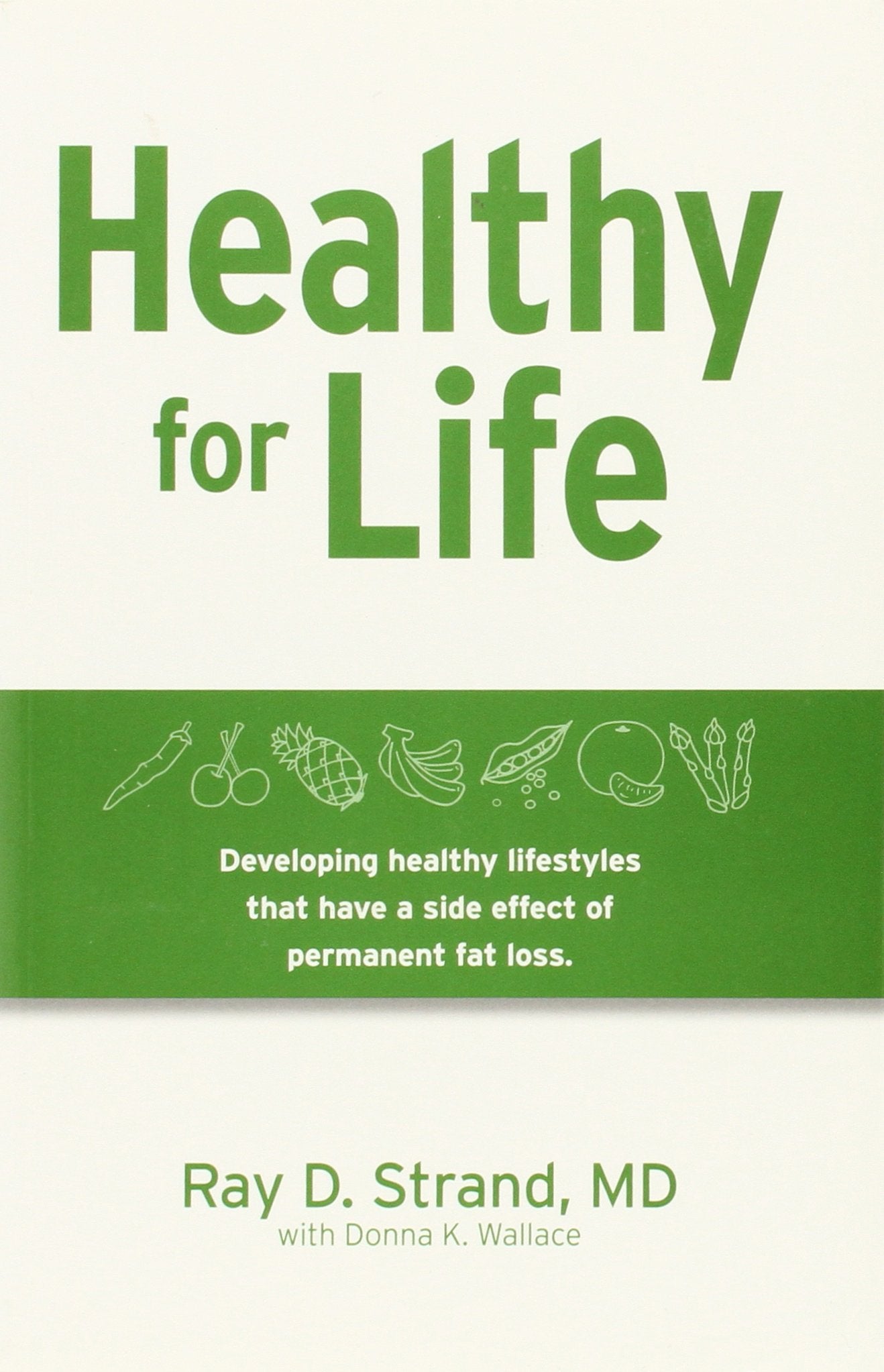 Healthy for Life: Developing Healthy Lifestyles That Have a Side Effect of Permanent Fat Loss