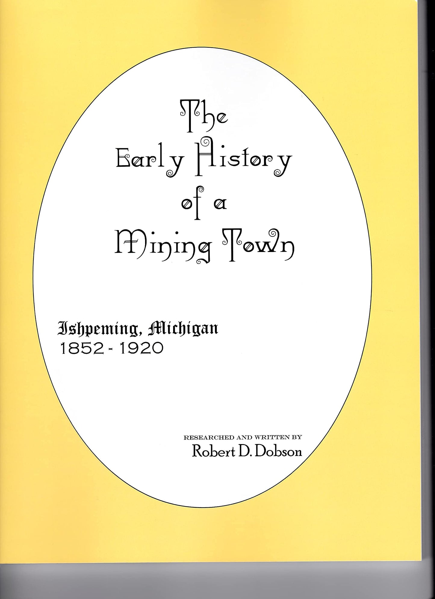 The Early History of a Mining Town Ishpeming, Michigan