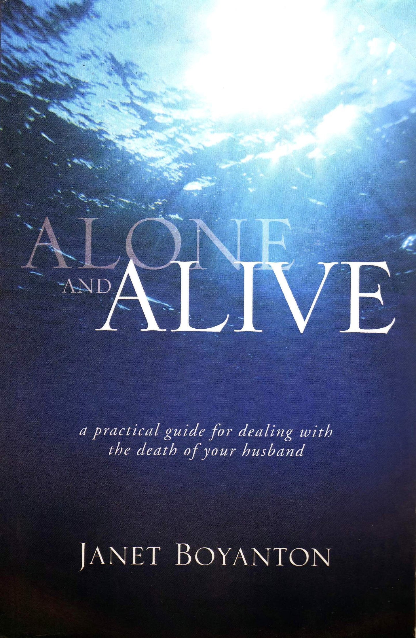 Alone and Alive: A Practical Guide for Dealing With the Death of Your Husband