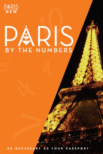 Paris by the Numbers: The Ultra Guide to Paris, As Necessary As Your Passport - 5454