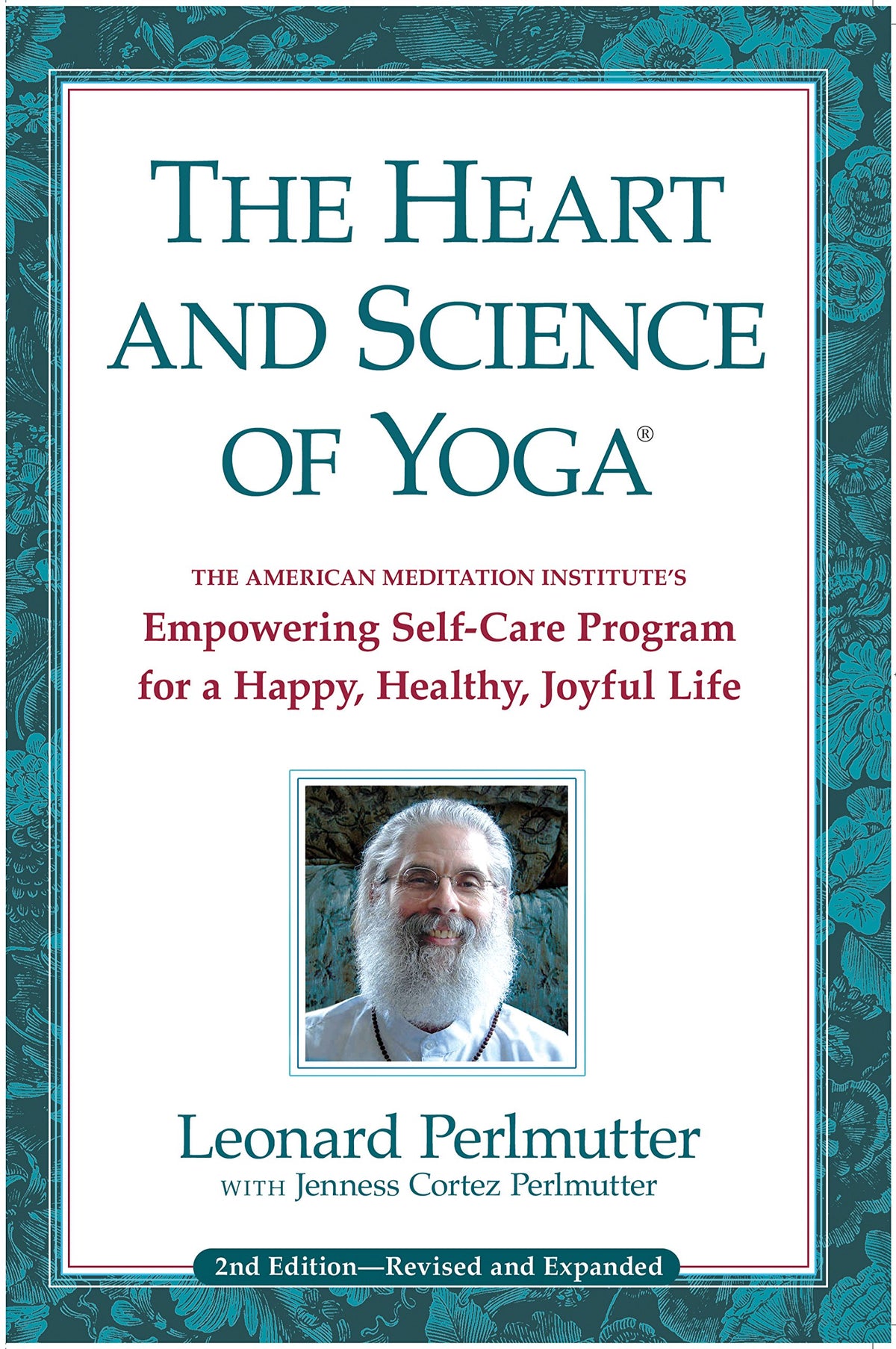 The Heart and Science of Yoga: Empowering Self-Care Program for a Happy, Healthy, Joyful Life